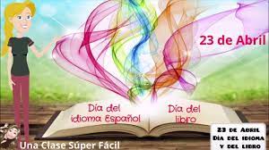 Si eres un ávido lector, sabrás que el 23 de abril es el día del libro debido a que ese día supuestamente murieron miguel de cervantes y william semana práctica de la enseñanza de idiomas. 23 De Abril Dia Del Idioma Espanol Y Del Libro Youtube
