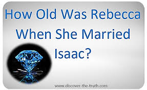 And rebekah lifted up her eyes, and when she saw isaac, she lighted off the camel. The Age Of Rebecca When She Married Isaac Biblical Perspective Discover The Truth