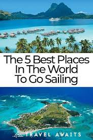 The 5 Best Places To Go Sailing In The World Sail Caribbean Sailing Trips Sailing Photography