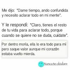 Aqui Es Al Reves Me Pidio Tiempo Que Necesitaba Pensar Me Pidio Tiempo Frases Bonitas Reflexion Del Dia