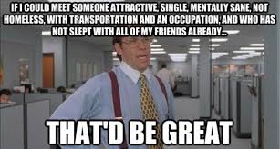 Best Dating Tip What Men Really Want Funny Dating Quotes New Funny Memes Work Humor
