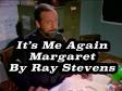It's Me Again Margaret (Ray Stevens)