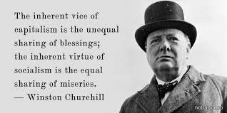 The Inherent Vice Of Capitalism Is The Unequal Sharing Of Blessings The Inherent Virtue Of Social Winston Churchill Winston Churchill Quotes Churchill Quotes