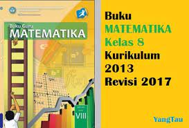 Buku siswa matematika semester 1 smp kelas 8 kurikulum 2013 revisi 2017. Buku Matematika Kelas 8 Kurikulum 2013 Revisi 2018 Teropong Ajar