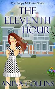 The book was published in multiple languages including english, consists of 196 pages and is available in kindle edition format. The Eleventh Hour Poppy Mcguire Mysteries Book 1 Kindle Edition By Collins Anina Mystery Thriller Suspense Kindle Ebooks Amazon Com