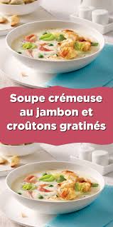 Soupe Cremeuse Au Jambon Et Croutons Gratines Food Stew Soup