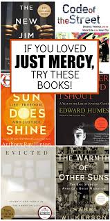 If You Liked Just Mercy Here Are A Few Other Books You Might Enjoy Everyday Reading In 2020 Mercy Quotes Mercy Movie Bryan Stevenson