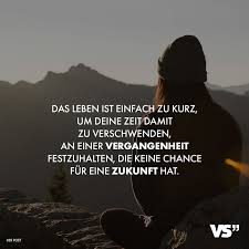 Das Leben Ist Einfach Zu Kurz Um Deine Zeit Damit Zu Verschwenden An Einer Vergangenheit Festzuhalten Die Keine Chance Fur Eine Zukunft Hat Visual Stateme In 2020 Vergangenheit Loslassen Zitate Spruche Zitate