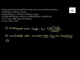 Chem162 writing equilibrium constant expressions heterogeneous equilibrium 14 2. Write The Expression For The Equilibrium Constant Kc For Each Of The Following Reactions I 2nocl G 2no G Cl2 G Ii 2cu No3 2 S 2cuo S 4no2 G O2