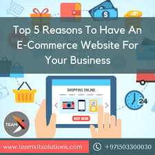 Top 5 Reasons To Have An Ecommercewebsite For Your Business Https Teamxitsolutions Com E Commerce Website Development Website Development Company Ecommerce