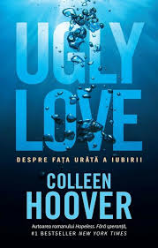 De la mic la mare sortează după preț: Fragmentul Zilei 9 Aprilie 2020 Ugly Love Despre FaÈ›a UratÄƒ A Iubirii Colleen Hoover