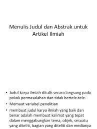 Penulisan judul karya tulis yang tepat adalahâ€¦. Menulis Judul Dan Abstrak Untuk Artikel Ilmiah Power Point