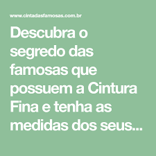 Descubra O Segredo Das Famosas Que Possuem A Cintura Fina E Tenha As Medidas Dos Seus Sonhos Cintura Fina Famoso Cinta Modeladora