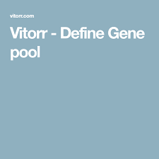Vitorr Define Gene Pool With Images Gene Pool Science