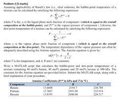 Raoult's law states that the vapor pressure of a solvent above a solution is equal to the vapor pressure of the pure solvent at the same temperature scaled by the mole fraction of the solvent present.… Assuming Applicability Of Raoult S Law I E Idea Chegg Com