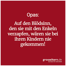 Opas Machen Nur Blodsinn Enkelkinder Zitate Beste Oma Spruch Spruche Kinder