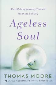 Ano ang kahulugan ng buhay? Ageless Soul The Lifelong Journey Toward Meaning And Joy Moore Thomas 9781250135810 Amazon Com Books