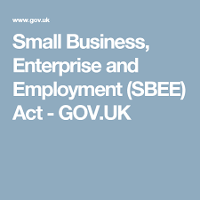 Small Business Enterprise And Employment Sbee Act Gov Uk Enterprise Small Business Business