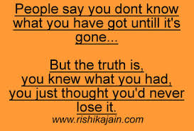People Say You Don T Know What You Have Got Until It S Gone Laptrinhx