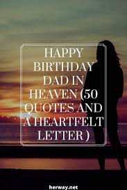 Happy Birthday Letter To Dad In Heaven Happy Birthday Dad In Heaven 50 Quotes And A Heartfelt Letter In 2020 Dad In Heaven Birthday In Heaven Quotes Happy Birthday Dad