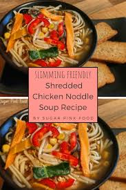 Featured in 6 warming soups and stews. Slow Cooker Shredded Chicken Noddle Soup Slimming World Sugar Pink Food