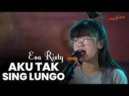Lirik Lagu Esa Risty Aku Tak Sing Lungo Di 2021 Lirik Lagu Lagu Penyanyi