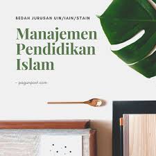 Doug chandler | terakhir diperbarui: Prospek Jurusan Manajemen Pendidikan Islam Mpi Pagunpost
