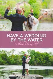 Weddings By The Water Riverside Wedding Waterside Wedding Venue Bucks County Riverside Weddings Riverfront Wedding Wedding Venues