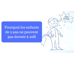 Mais je n'arrive pas a la faire manger. Pourquoi Les Enfants De 2 Ans Ne Peuvent Pas Dormir A 20h