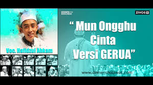 Lirik Mun Ongghu Cinta Versi Gerua Syubbanul Muslimin Demen Sholawat