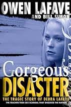 Gorgeous Disaster: The Tragic Story of Debra LaFave eBook : LaFave, Owen,  Bill Simon: Amazon.com.au: Kindle Store