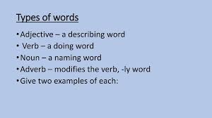 Therefore, teaching adjectives shouldn't be neglected and considered something secondary. Types Of Words Adjective A Describing Word Verb A Doing Word Ppt Download