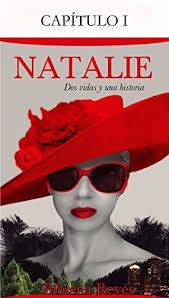 Natalie (CAPÍTULO I): Dos vidas y una historia. by Bibiana Reyes Cruz