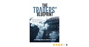This book is for those of you who are just starting to consider trading forex but don't know where to start, given the abundance of information on the internet. The Traders Blueprint Winning Strategies For Profiting From Stocks Forex Commodities And Options Seow Collin Liu Marc Teo Rayner Yeo Alex Amazon De Books