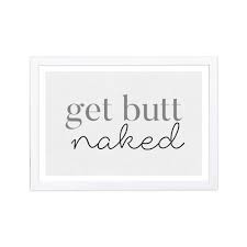 Wynwood Studio Typography and Quotes Framed Wall Art Prints 'Butt Naked'  Funny Quotes and Sayings Home Décor - White, Black, 19 x 13 - Walmart.com
