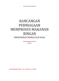 Aktiviti utama syarikat syarikat ini ialah pengeluaran makanan tradisional melayu dengan skala pengeluaran di. Contoh Rancangan Perniagaan Makanan Ringan