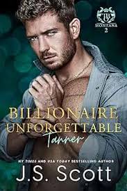Billionaire Unforgettable ~ Tanner: (Montana Billionaires #2) (The  Billionaire's Obsession Book 21) eBook : Scott, J. S. : Amazon.co.uk:  Kindle Store