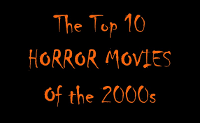 Watch popular tv shows and movies without downloading.no payment necessary. The Final List The Top Ten Horror Movies Of The 2000s The Spartan Oracle
