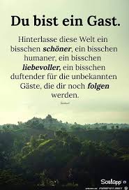 Du Bist Ein Gast Mit Bildern Nachdenkliche Spruche Spruche Tiefsinnige Spruche