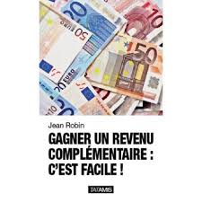 Free online dictionary in english, german, french, spanish. Gagner Un Revenu Complementaire C Est Facile Broche Jean Robin Achat Livre Fnac