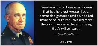 Omar N Bradley Quote Freedom No Word Was Ever Spoken That Has Held Out Greater