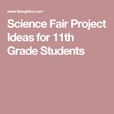 Biology Science Fair Projects For 11th Grade 11th Grade Science Fair Project Ideas High School Science Fair Projects Science Fair Projects Science Fair
