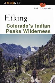 Algonquin (east ridge, class 2, classic). Hiking Colorado S Indian Peaks Wilderness Regional Hiking Series Lyons Press 9780762711079 Amazon Com Books