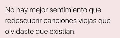 Letras De Canciones De Cualquier Genero Volver A Recordar Lo Que Alguna Vez De Hizo Sentir Bien Facebook