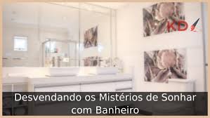 Sonhar com Banheiro: Confira os reais significados!