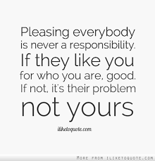 Best pleasing others quotes selected by thousands of our users! Quotes About Pleasing Others 58 Quotes