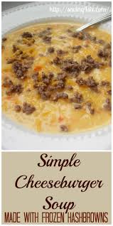Using a large pot, add potatoes, onion, carrots, basil, parsley and chicken broth. Simple Cheeseburger Soup Made With Hashbrowns Saving 4 Six Recipes Cheeseburger Soup Easy Soup Recipes