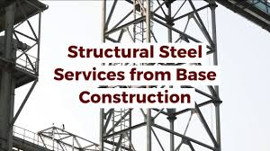 Structural Steel Fabrication Installation Services Base Construction Inc
