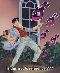Check spelling or type a new query. It Is A Jojo Reference 9gag