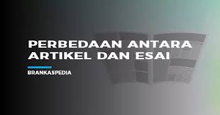Check spelling or type a new query. Perbedaan Artikel Dan Esai Brankaspedia Blog Tutorial Dan Tips